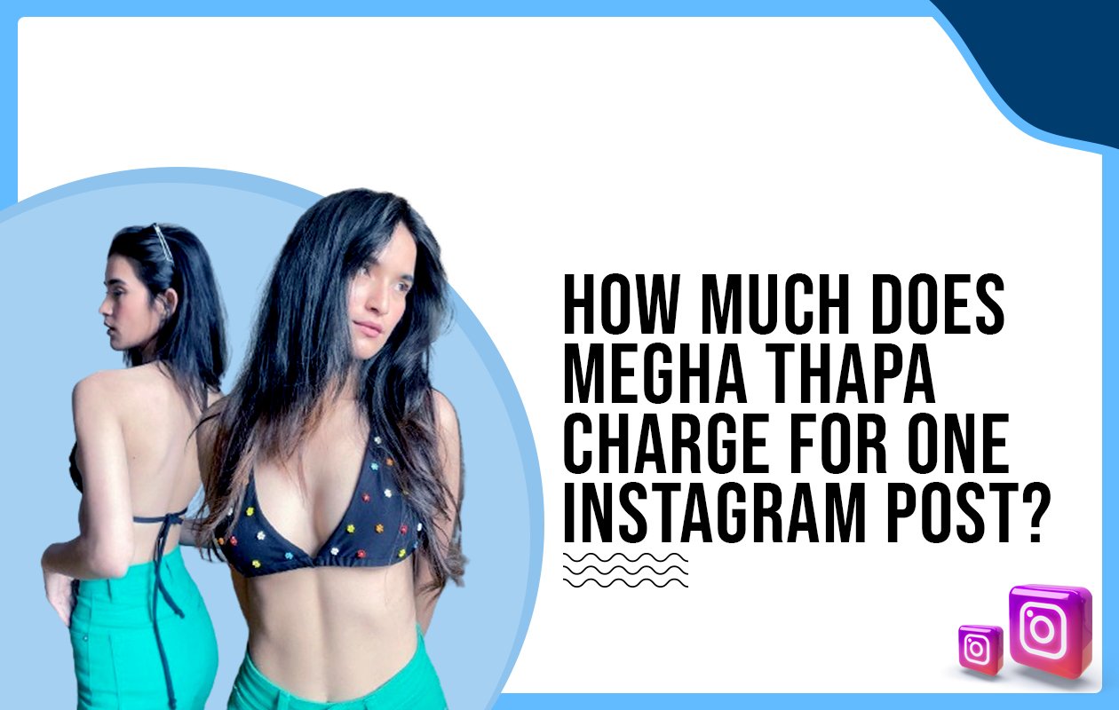 Idiotic Media | How much does Megha Thapa charge for one Instagram post?