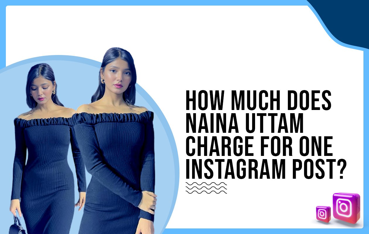 Idiotic Media | How much does Naina Uttam charge for one Instagram post?