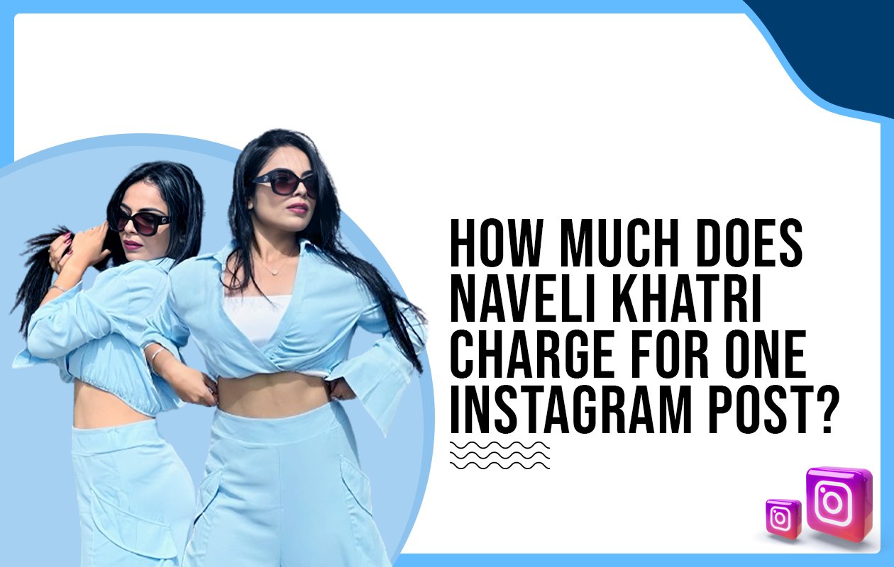Idiotic Media | How much does Naveli Khatri charge for one Instagram post?