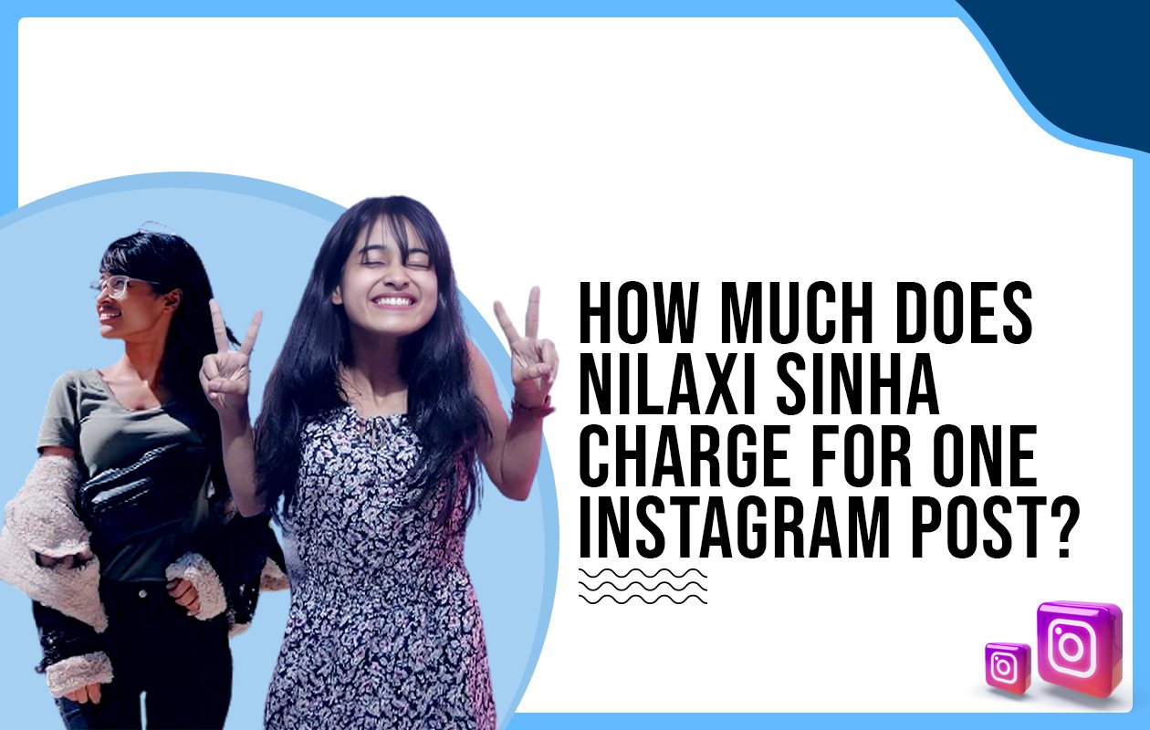 Idiotic Media | How much does Nilaxi Sinha charge for one Instagram post?