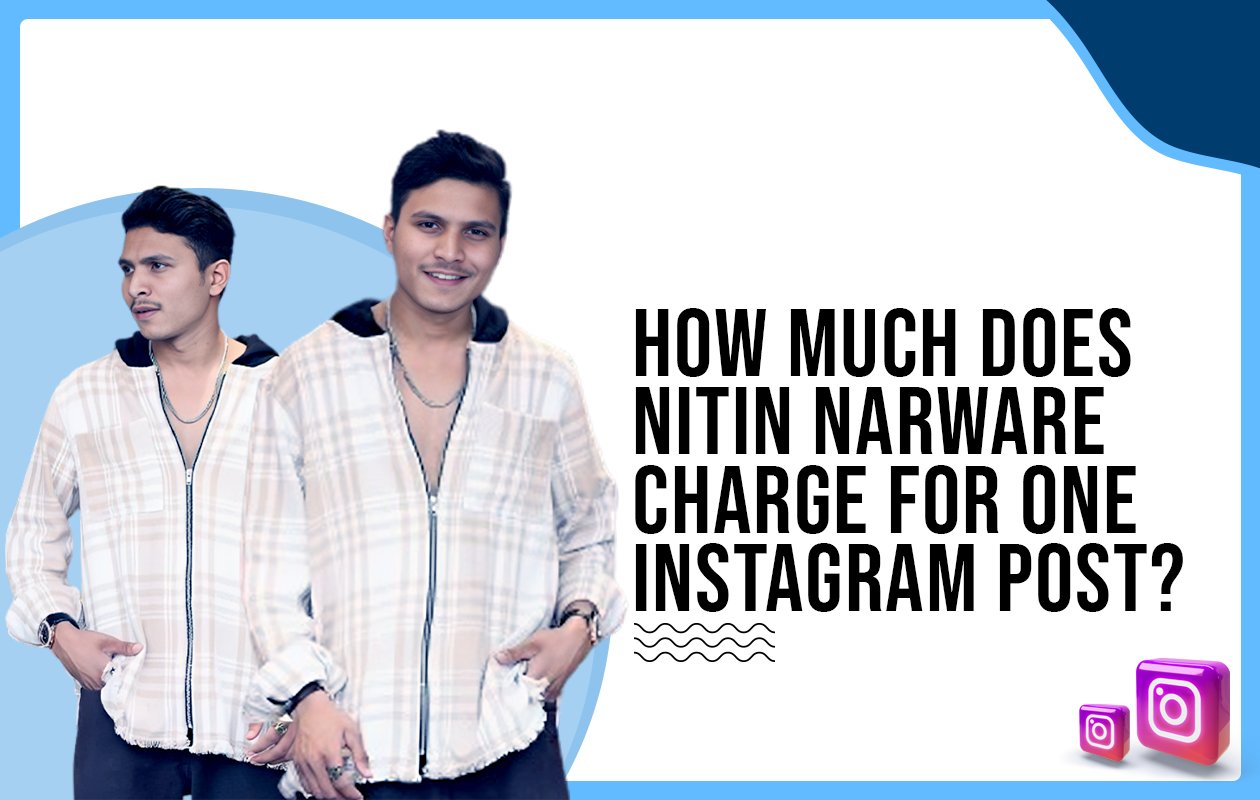 Idiotic Media | How much does Nitin Narware charge for one Instagram post?