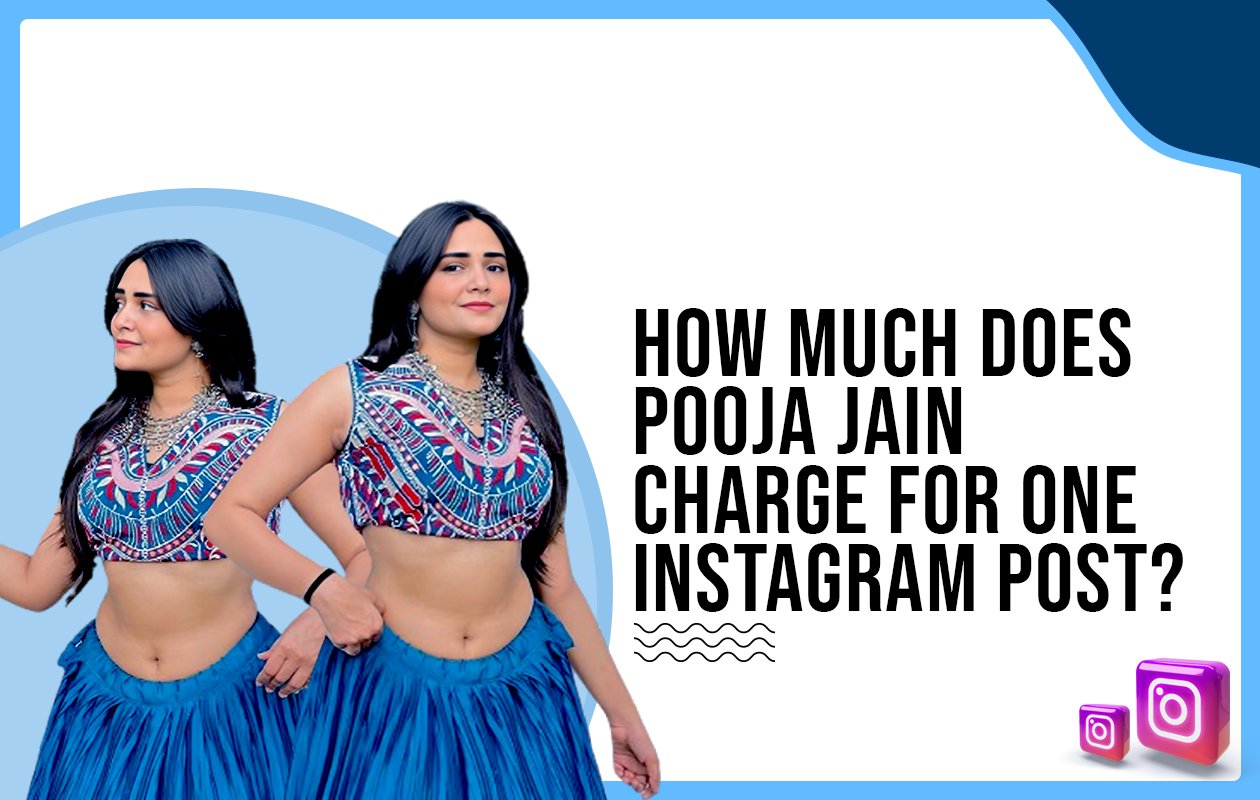 Idiotic Media | How much does Pooja Jain charge for one Instagram post?