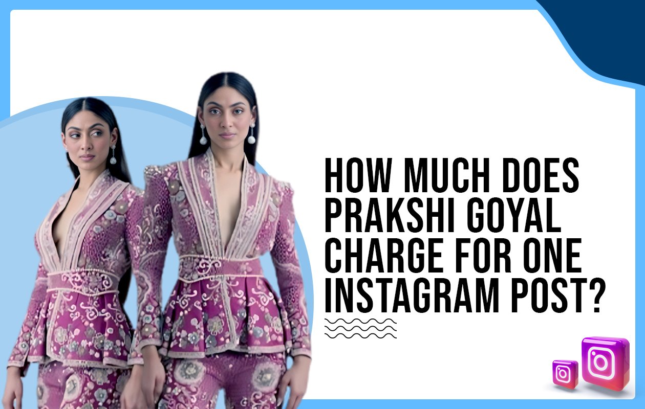 Idiotic Media | How much does Prakshi Goyal charge for one Instagram post?
