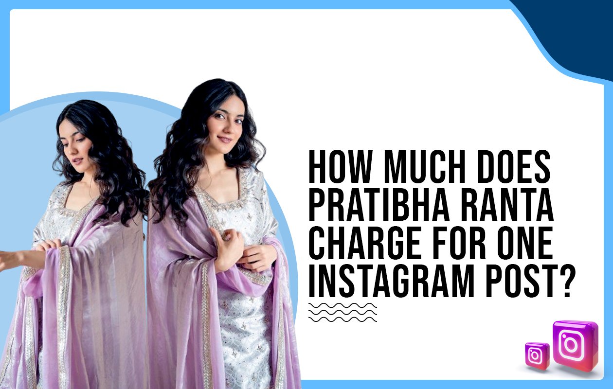 Idiotic Media | How much does Pratibha Rantta charge for one Instagram post?