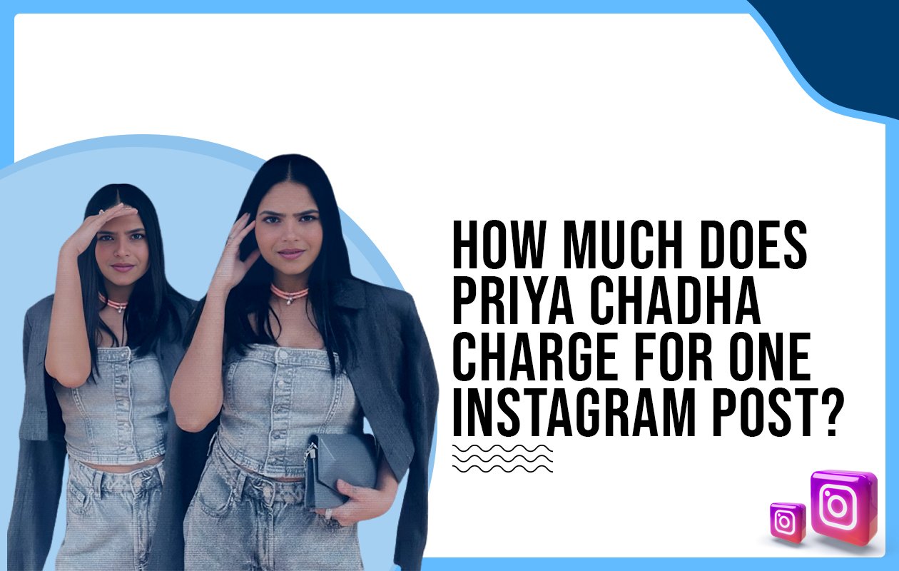 Idiotic Media | How much does Priya Chadha charge for one Instagram post?