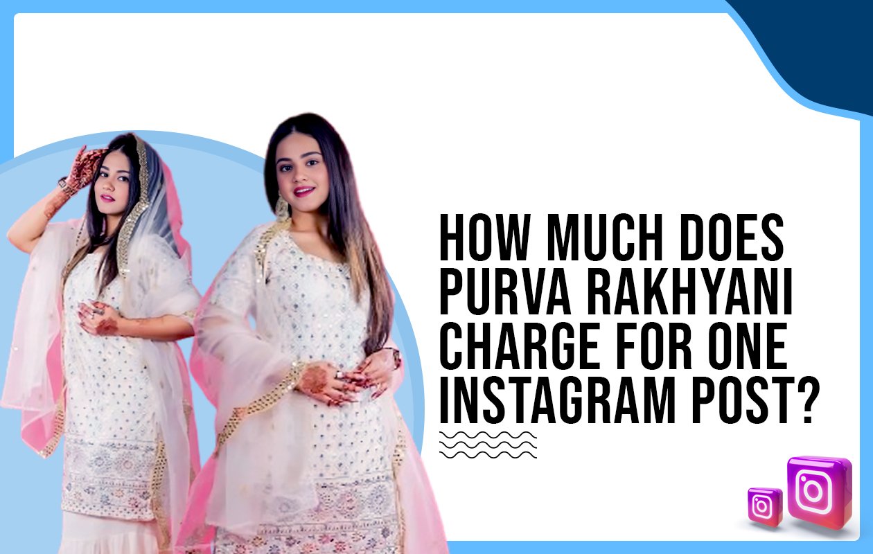 Idiotic Media | How much does Purva Rakhyani charge for one Instagram post?