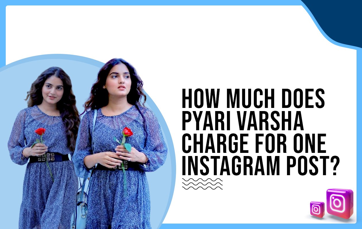 Idiotic Media | How much does Pyari Varsha charge for one Instagram post?