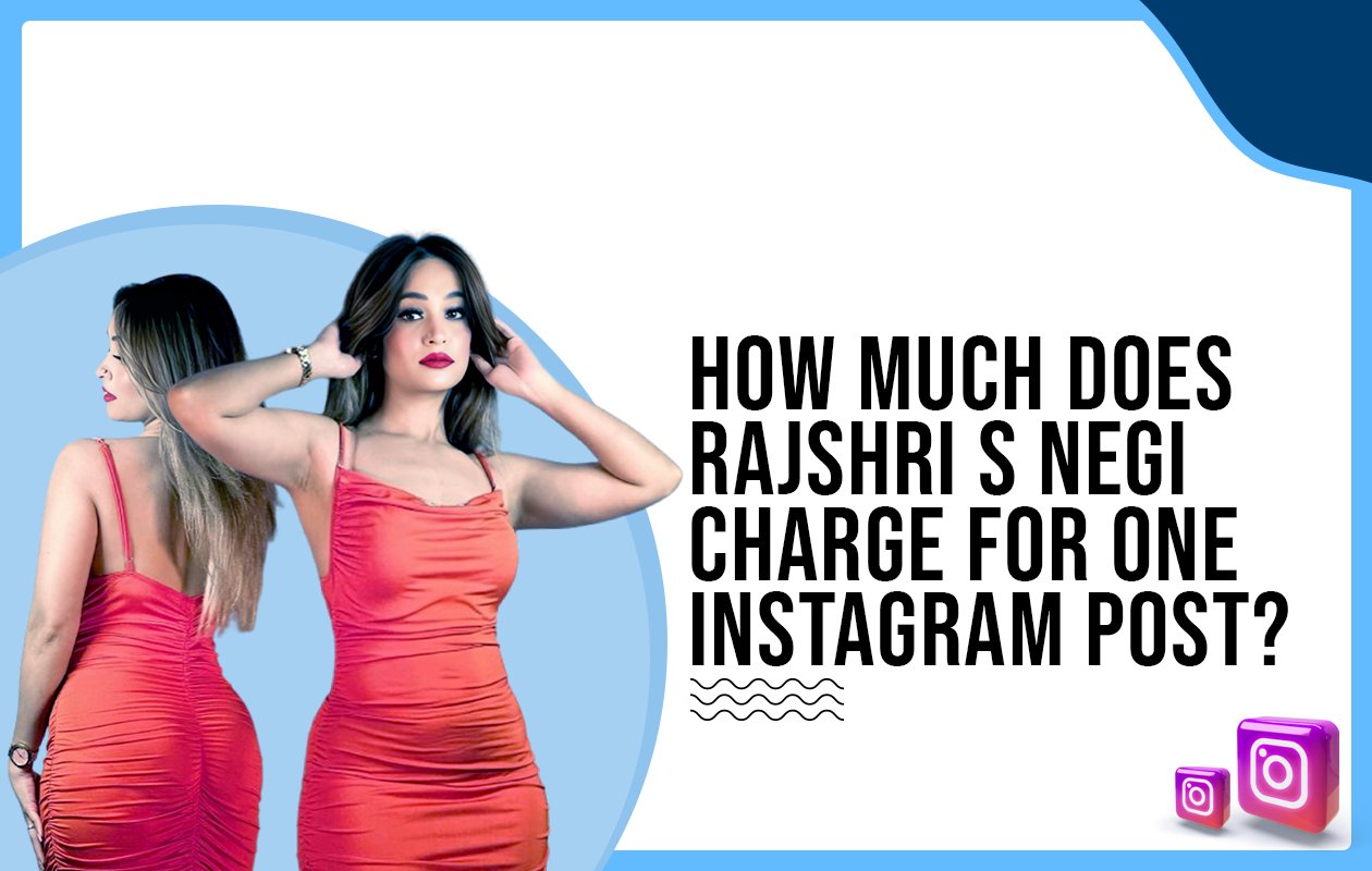 Idiotic Media | How much does Rajshri S Negi charge for one Instagram post?