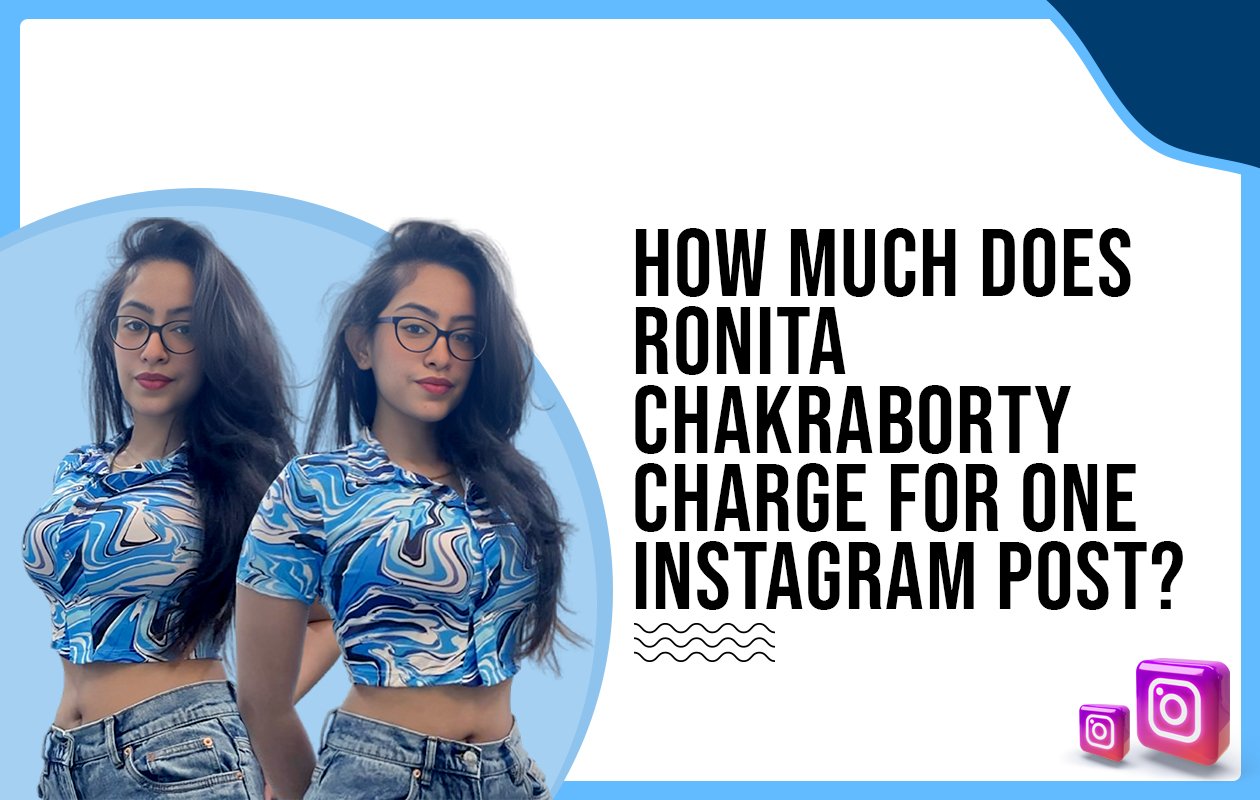 Idiotic Media | How much does Ronita Chakraborty charge for one Instagram post?