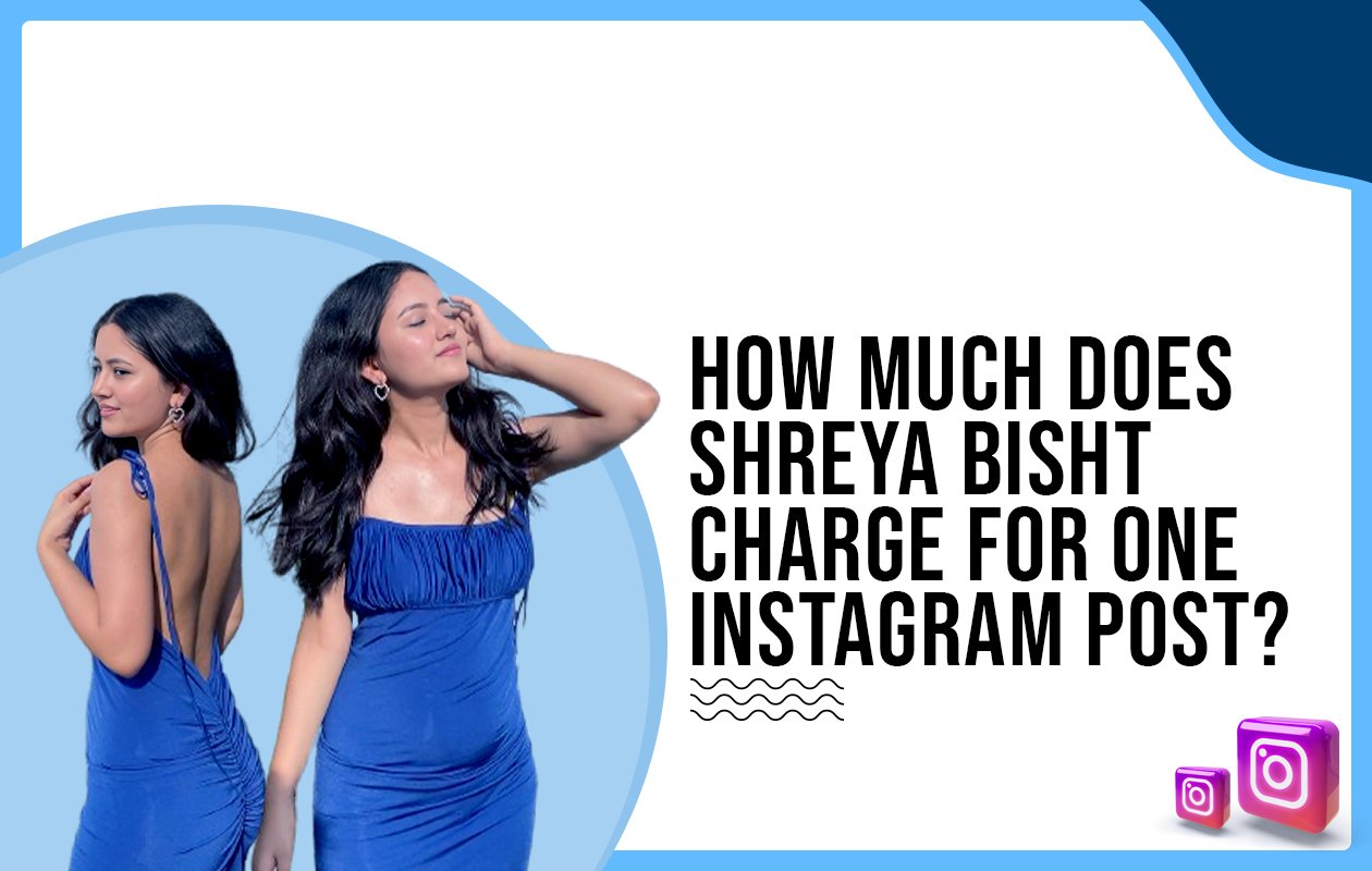 Idiotic Media | How much does Shreya Bisht charge for one Instagram post?