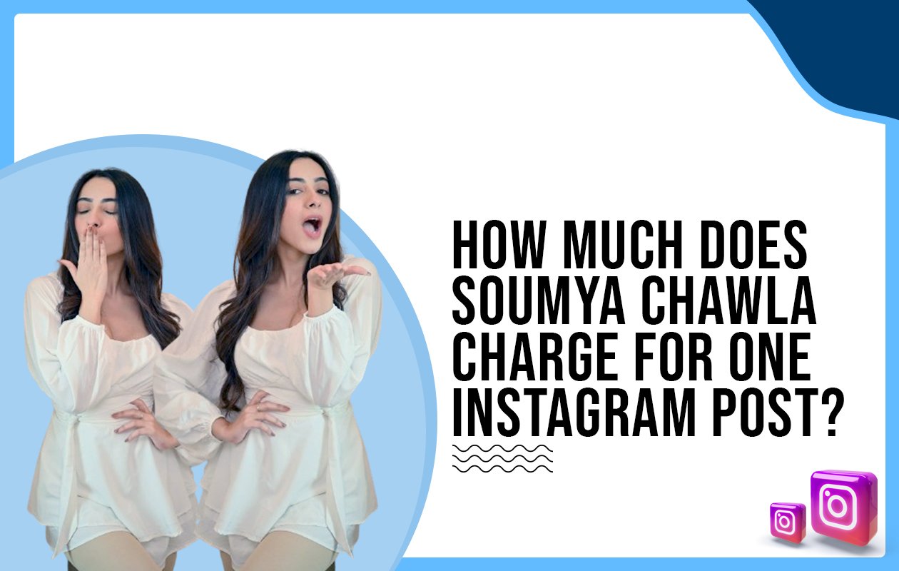 Idiotic Media | How much does Soumya Chawla charge for one Instagram post?