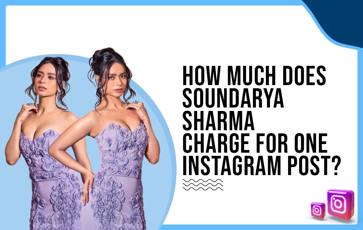 Idiotic Media | How much does Soundarya Sharma charge for one Instagram post?