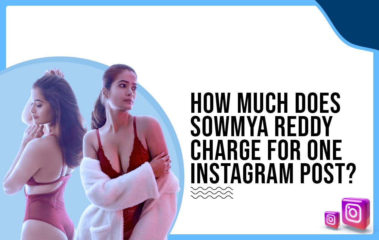 Idiotic Media | How much does Sowmya Reddy charge for one Instagram post?