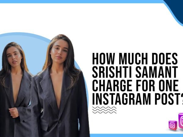 Idiotic Media | How much does Srishti Samant charge for one Instagram post?