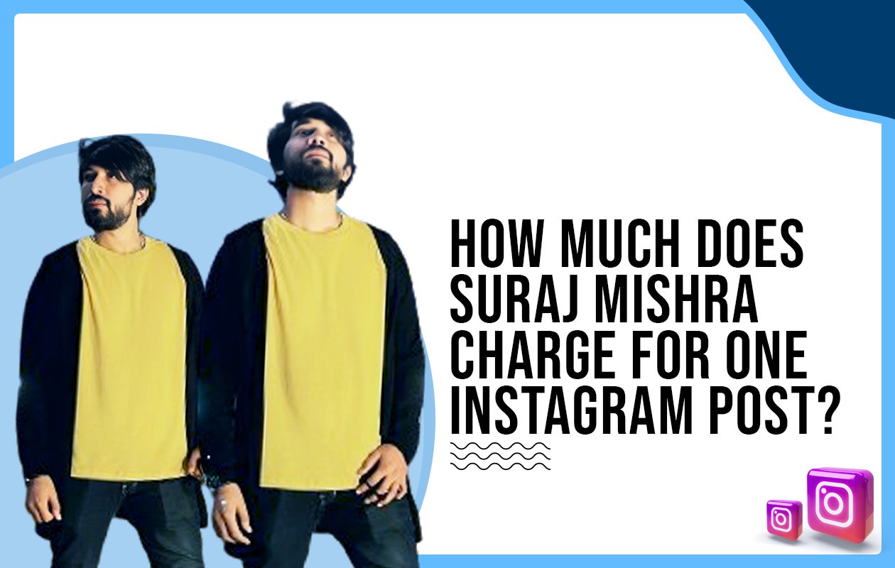 Idiotic Media | How much does Suraj Mishra charge for one Instagram post?
