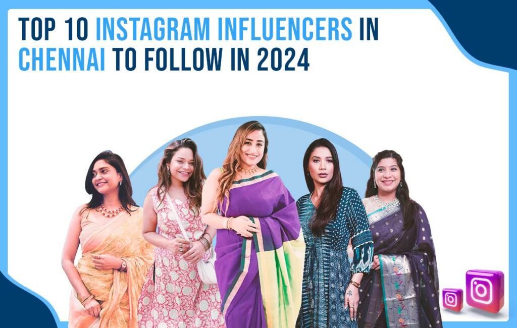 Top 10 Instagram Influencers in Chennai to Follow in 2024