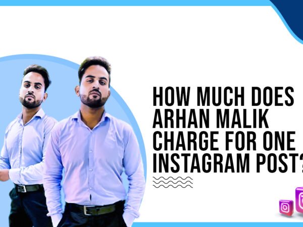 Idiotic Media | How much does Arhan Malik charge for one Instagram post?