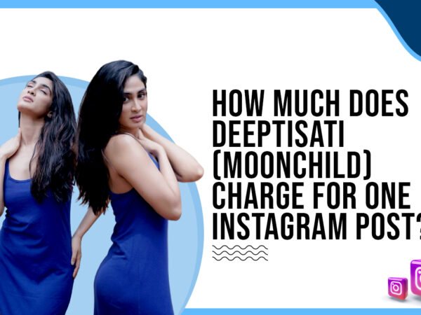 Idiotic Media | How much does Deeptisati (Moonchild) charge for one Instagram post?
