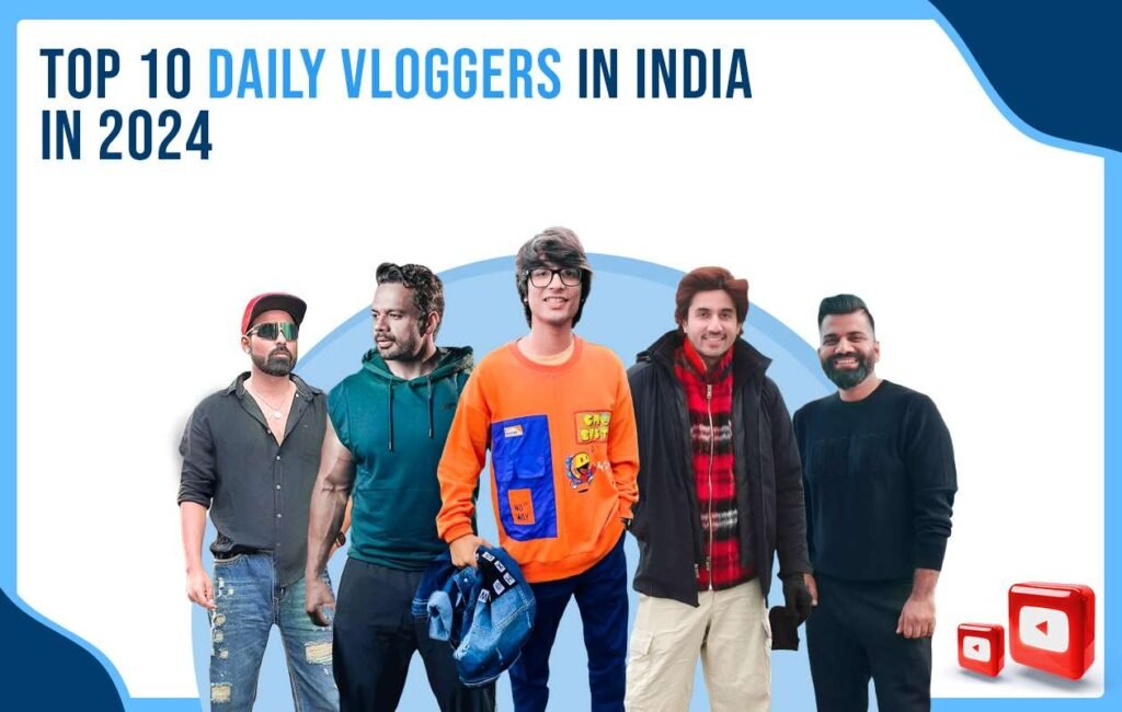 Top 10 Daily Vloggers in India in 2024