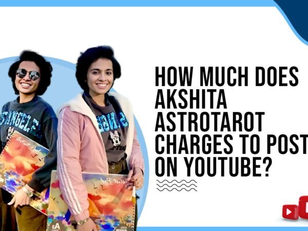 Idiotic Media | How much does Akshita Astrotarot charges to post on Youtube ?