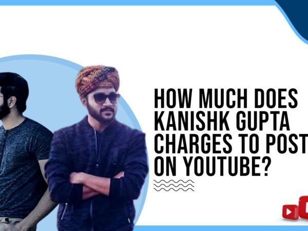 Idiotic Media | How much does Kanishk Gupta charges to post on Youtube ?