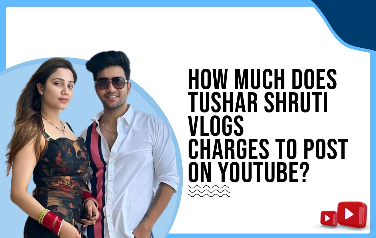 Idiotic Media | How much does Tushar and Shruti charges to post on Youtube ?
