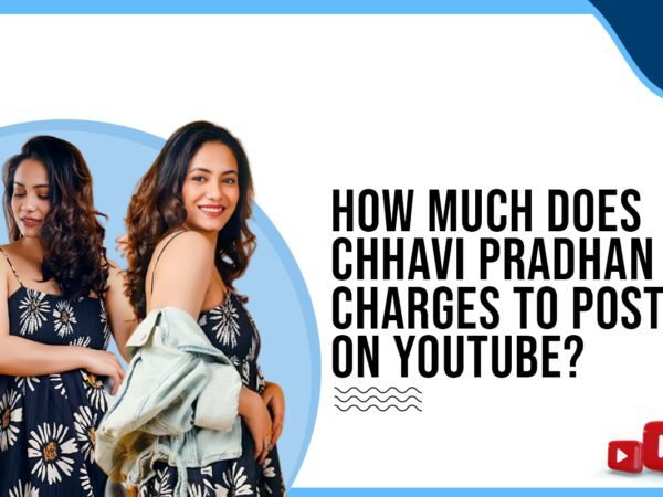 Idiotic Media | How much does Chhavi Pradhan charges to post on Youtube ?