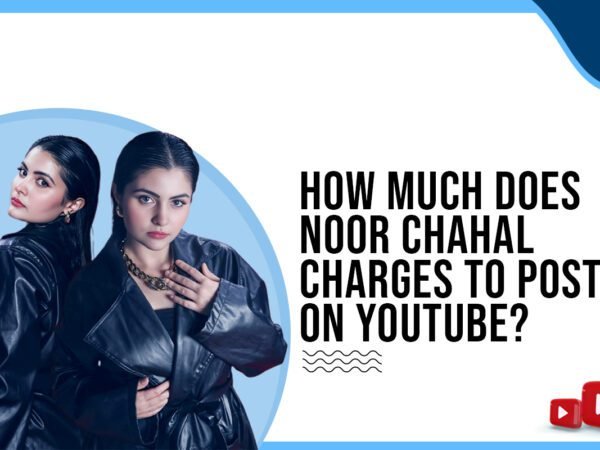 Idiotic Media | How much does Noor Chahal charges to post on Youtube ?