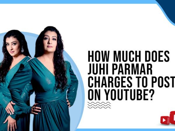 Idiotic Media | How much does Juhi Parmar charge to post on YouTube?