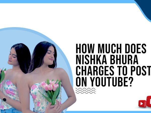 Idiotic Media | How much does Nishka Bhura charge to post on YouTube?