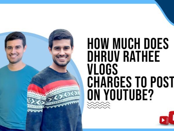 Idiotic Media | How much does Dhruv Rathee charge to post on YouTube?