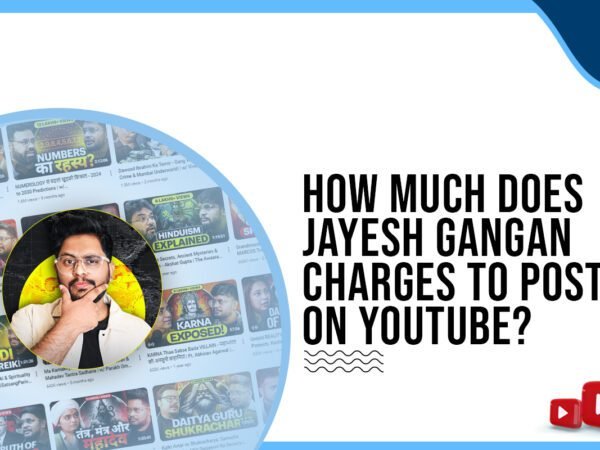 Idiotic Media | How much does Jayesh Gangan’s charge to post on YouTube?