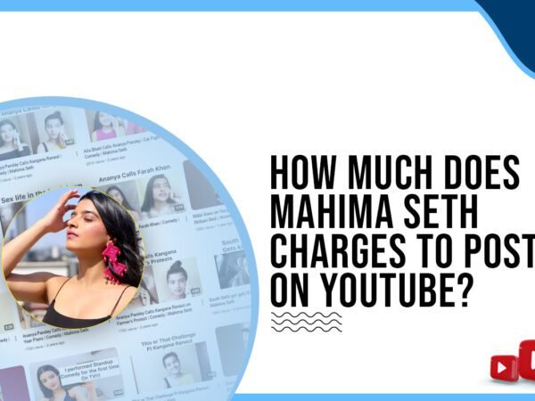 Idiotic Media | How much does Mahima Seth charge to post on YouTube?