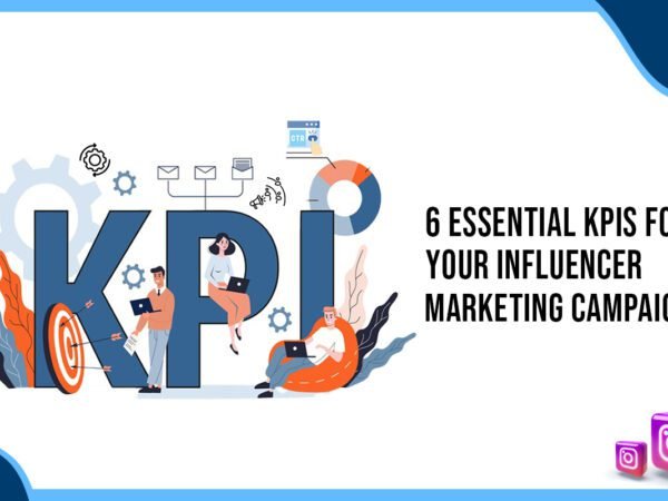 Idiotic Media | 6 Essential KPIs for Your Influencer Marketing Campaign