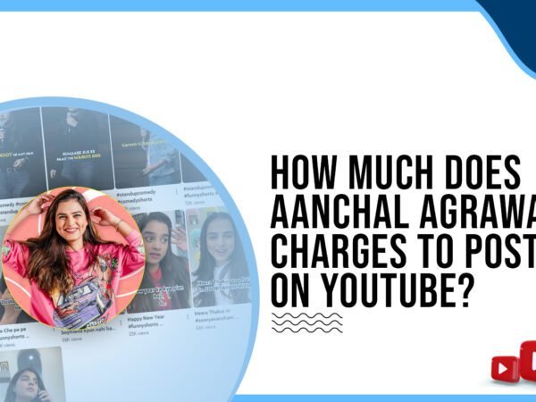 Idiotic Media | How much does Aanchal Agrawal charge to post on YouTube?