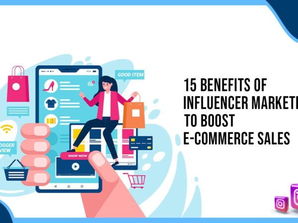Idiotic Media | 15 Benefits of Influencer Marketing to Boost E-Commerce Sales