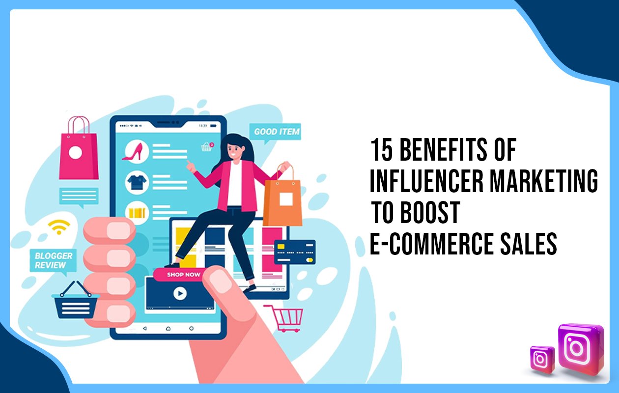 Idiotic Media | 15 Benefits of Influencer Marketing to Boost E-Commerce Sales