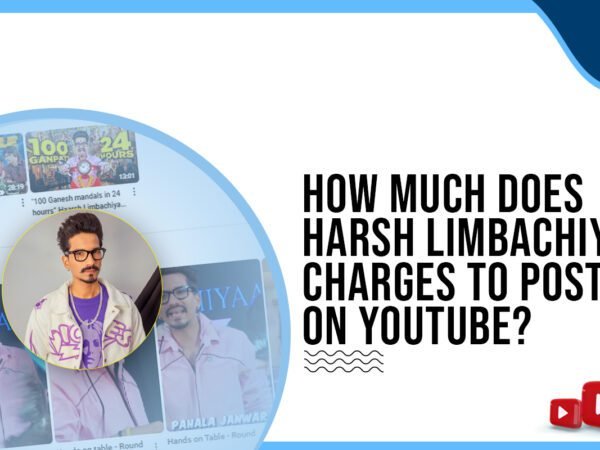 Idiotic Media | How much does Haarsh Limbachiya charge to post on YouTube?