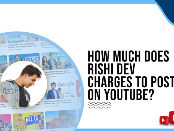 Idiotic Media | How much does Rishi Dev charge to post on YouTube?