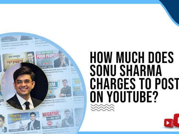 Idiotic Media | How much does Sonu Sharma charge to post on YouTube?