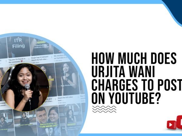 Idiotic Media | How much does Urjita Wani charge to post on YouTube?