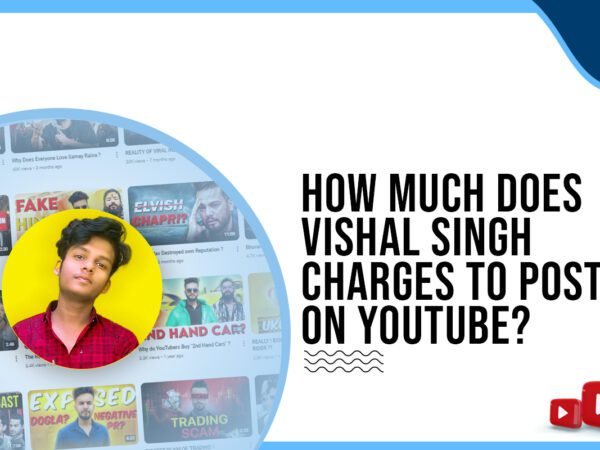 Idiotic Media | How much does Vishal Singh charge to post on YouTube?