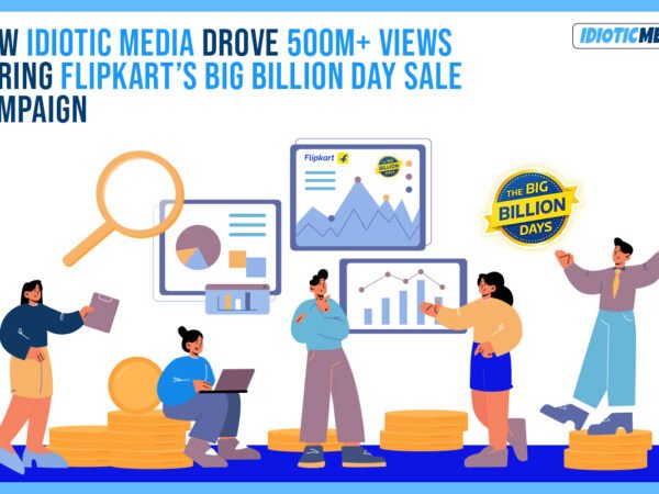 Idiotic Media | How Idiotic Media Drove 500M+ Views During Flipkart Big Billion Day Sale Campaign Idiotic Media | How Idiotic Media Drove 500M+ Views During Flipkart Big Billion Day Sale Campaign