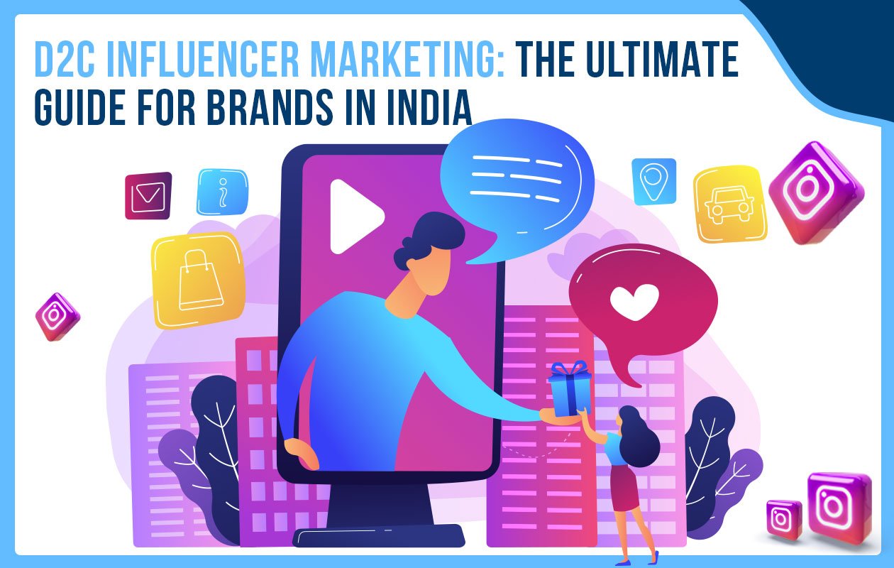 D2C Influencer Marketing: The Ultimate Guide for Brands in India
