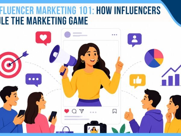 Influencer Marketing 101: How Influencers Rule the Marketing Game