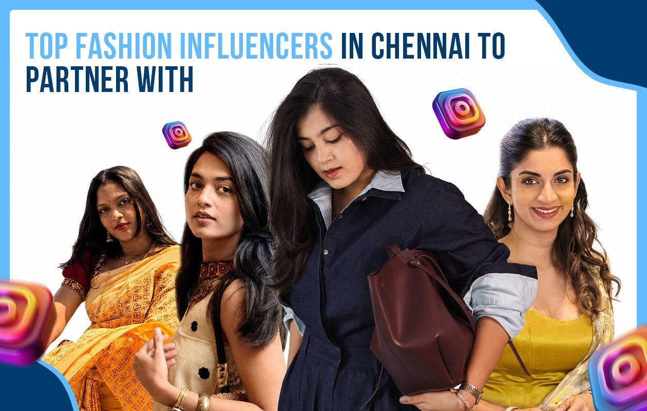 Top Fashion Influencers in Chennai to Partner With